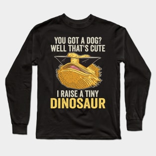 I Raise A Tiny Dinosaur Funny Bearded Dragon Long Sleeve T-Shirt